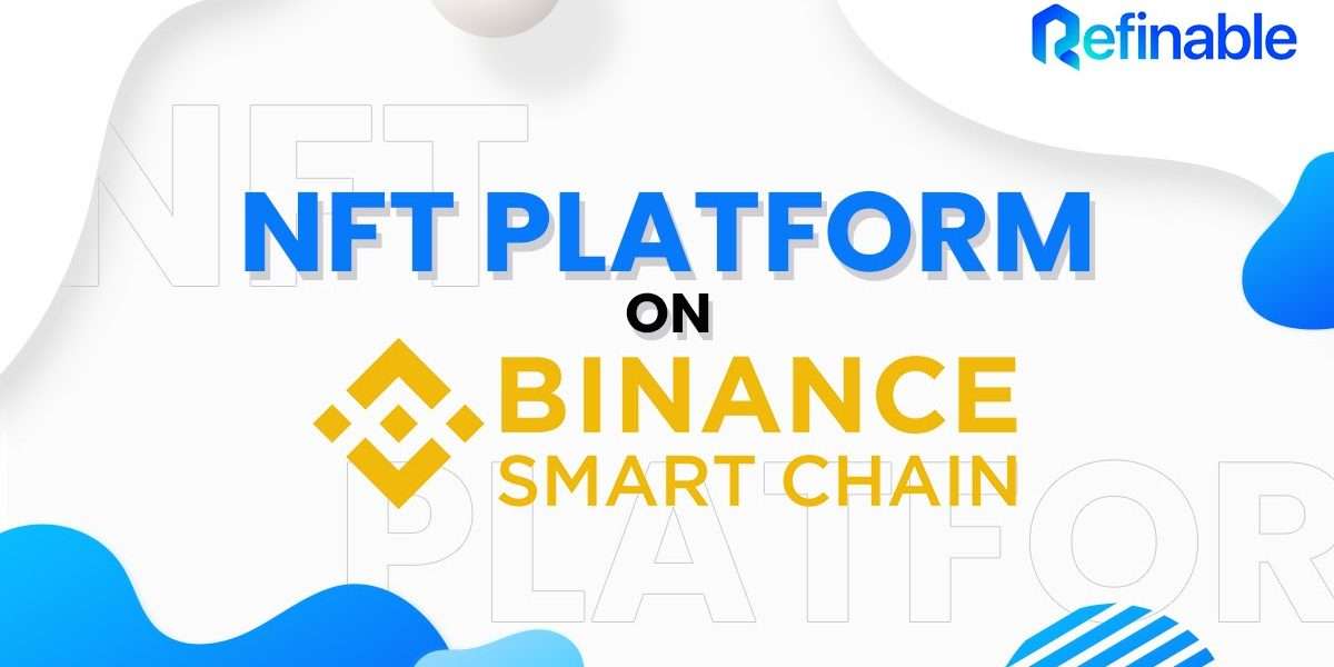 How Refinable Uses Binance Smart Chain to Enhance the NFT Ecosystem