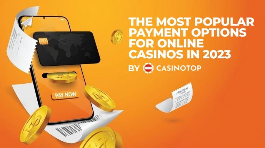 The Most Popular Payment Options for Online Casinos In 2023